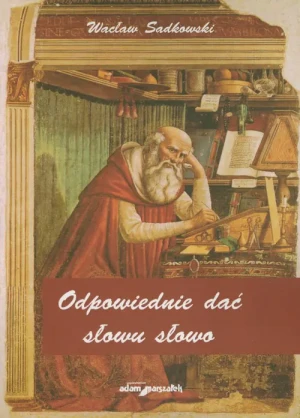 Odpowiednie dać słowu słowo - Sadkowski Wacław - książka