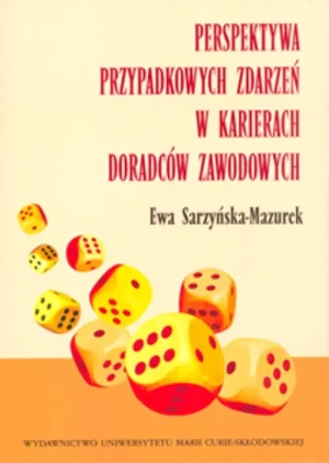 Perspektywa przypadkowych zdarzeń w karierach doradców zawodowych - Ewa Sarzyńska-Mazurek - książka