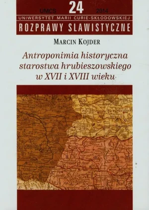 Antroponimia historyczna starostwa hrubieszowskiego w XVII i XVIII wieku - praca zbiorowa - książka