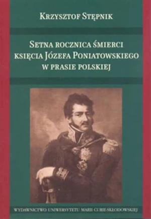 Setna rocznica śmierci księcia Józefa Poniatowskiego w prasie polskiej - Nana Bekher - książka