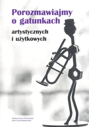 Porozmawiajmy o gatunkach - artystycznych i użytkowych - Maria Wojtak, Ewa Bulisz - książka