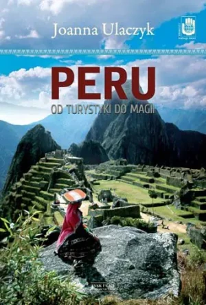 Peru od turystyki do magii - Ulaczyk Joanna - książka