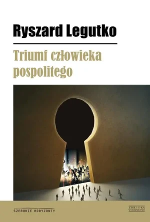 Triumf człowieka pospolitego - Ryszard Legutko - książka