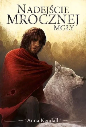 Nadejście mrocznej mgły. Kroniki Duszorośli. Tom 2 - Anna Kendall - książka