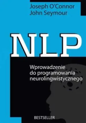 NLP. Wprowadzenie do programowania neurolingwistycznego - Joseph O'Connor,John Seymour - książka