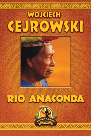 Rio Anaconda - Wojciech Cejrowski - książka