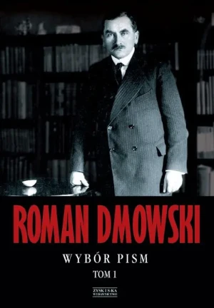 Wybór pism. Tom 1 - Roman Dmowski - książka