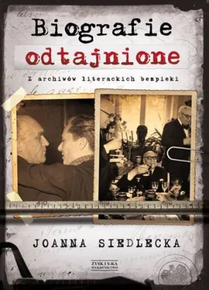 Biografie odtajnione. Z archiwów literackich bezpieki - Siedlecka Joanna - książka