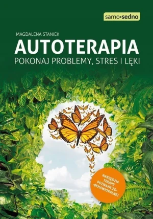 Autoterapia. Pokonaj problemy, stres i lęki - Magdalena Staniek - książka