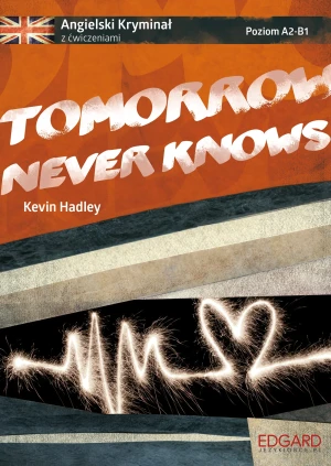 Tomorrow Never Knows. Angielski kryminał z ćwicziczeniami - praca zbiorowa - książka