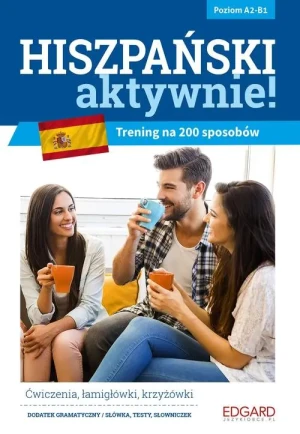 Hiszpański aktywnie! Trening na 200 sposobów. Poziom A2-B1 - Izabela Radomska, Joanna Ostrowska - książka