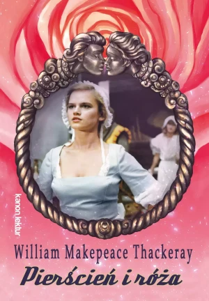Pierścień i róża - William Makepeace Thackeray - książka