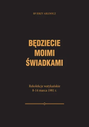 Będziecie moimi świadkami - Jerzy Ablewicz - książka