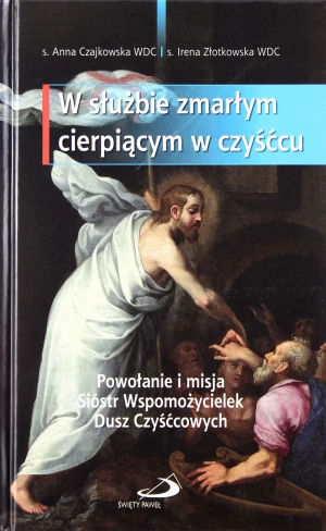 W służbie zmarłym cierpiącym w czyśćcu - Anna Czajkowska, Irena Złotowska - książka