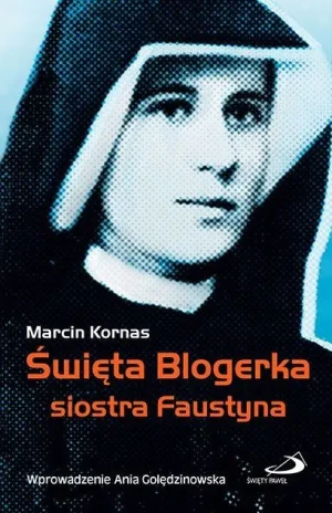 Święta Blogerka siostra Faustyna - Marcin Kornas - książka