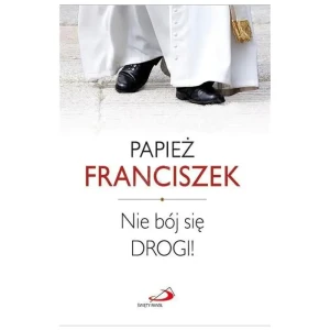 Nie bój się drogi - Papież Franciszek - książka