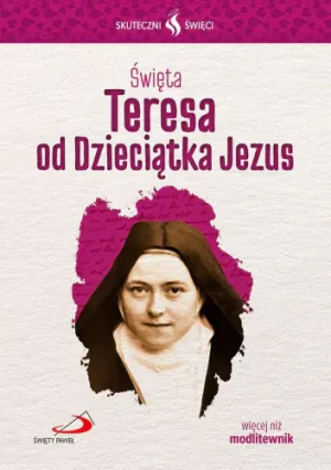 Skuteczni Święci. Święta Teresa od Dzieciątka Jezus - praca zbiorowa - książka