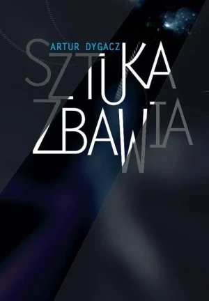 Sztuka zbawia - Dygacz Artur - książka