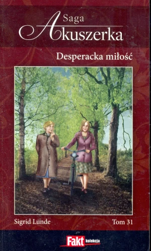 Saga Akuszerka tom 31 Desperacka miłość. - Sigrid Lunde - książka