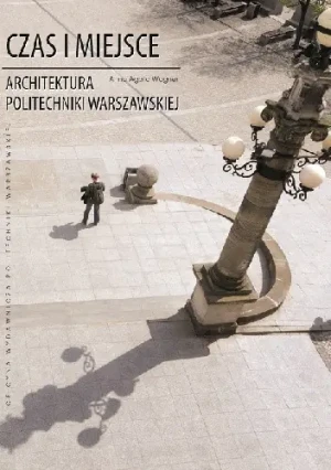 Czas i miejsce. Architektura Politechniki... - A.A. Wagner - książka