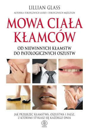 Mowa ciała kłamców. Od niewinnych kłamstw do patoligicznych oszustw - Lilllian Glass - książka