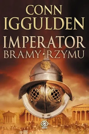 Imperator. Tom 1. Bramy Rzymu - Conn Iggulden - książka