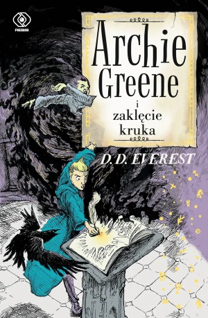 Archie Greene i zaklęcie kruka. Archie Greene. Tom 3 - D.D. Everest - książka