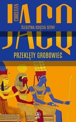 Śledztwa księcia Setny. Tom 1. Przeklęty grobowiec - Christian Jacq - książka