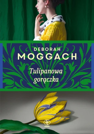 Tulipanowa gorączka - Deborah Moggach - książka