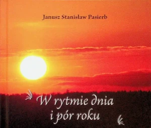 W rytmie dnia i pór roku - Pasierb Janusz Stanisław - książka