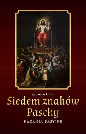 Siedem znaków Paschy - ks. Janusz Chyła - książka