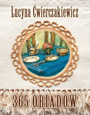 365 obiadów - Lucyna Ćwierczakiewicz - książka