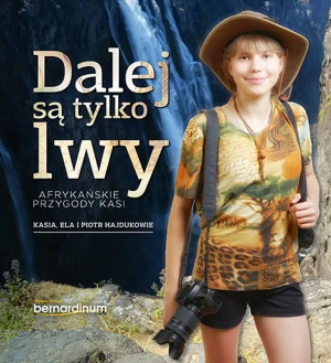 Dalej są tylko lwy - Kasia Hajduk, Ela Hajduk, Piotr Hajduk - książka