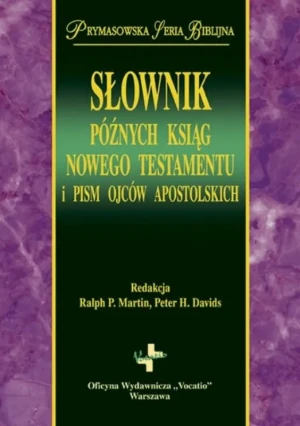 Słownik późnych ksiąg Nowego Testamentu i pism Ojców Apostolskich - Ralph P. Martin, Peter H. Davids - książka