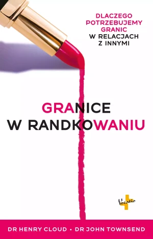 Granice w randkowaniu - Henry Cloud. John Townsend - książka