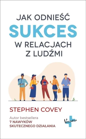 Jak odnieść sukces w relacjach z ludźmi - Stephen Covey - książka