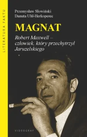 Magnat. Robert Maxwell - człowiek, który przechytrzył Jaruzelskiego - Przemysław Słowiński, Danuta Uhl-Herkoperec - książka