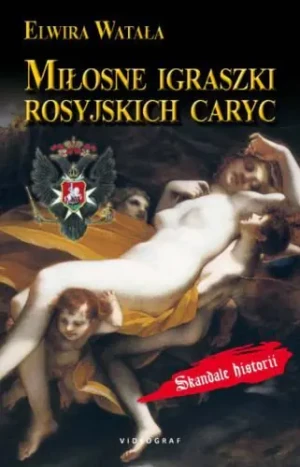 Miłosne igraszki rosyjskich caryc - Elwira Watała - książka