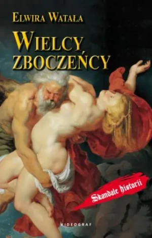 Wielcy zboczeńcy - Elwira Watała - książka