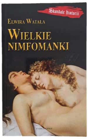 Wielkie nimfomanki - Watała Elwira - książka