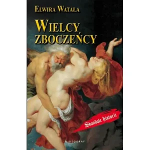 Wielcy zboczeńcy - Elwira Watała - książka