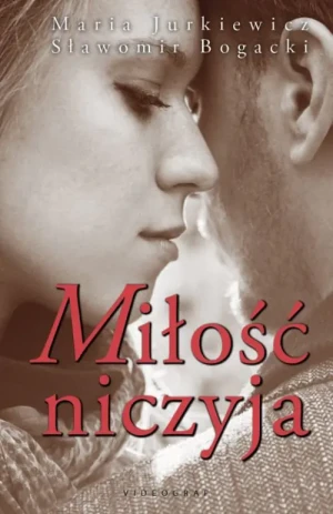 Miłość niczyja - Maria Jurkiewicz, Sławomir Bogacki - książka