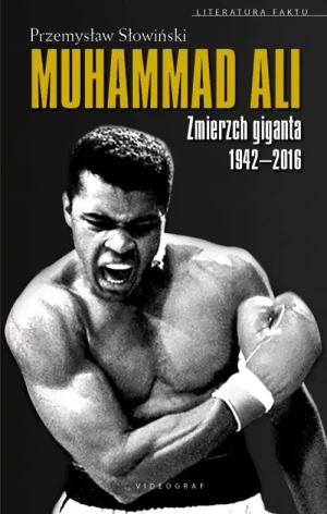 Muhammad Ali. Zmierzch giganta 1942-2016 - Przemysław Słowiński - książka