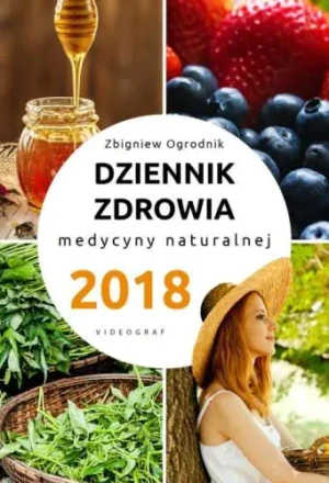 Dziennik zdrowia 2018 medycyny naturalnej - Zbigniew Ogrodnik - książka