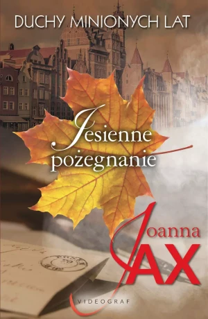 Duchy minionych lat T.3 Jesienne pożegnanie - Jax Joanna - książka