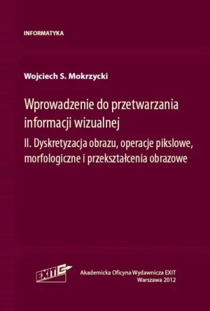 Wprowadzenie do przetwarzania informacji wizualnej Tom 2 - Mokrzycki Wojciech S. - książka