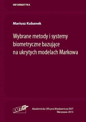 Wybrane metody i systemy biometryczne bazujące na ukrytych modelach Markowa - Mariusz Kubanek - książka