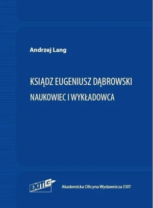 Ksiądz Eugeniusz Dąbrowski. Naukowiec i wykładowca - Andrzej Lang - książka