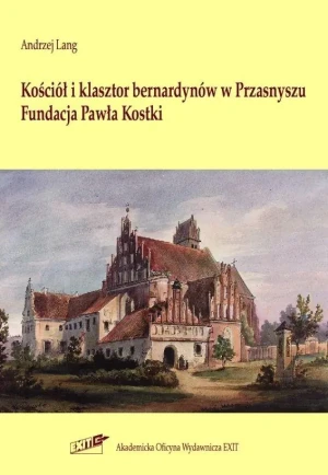 Kościół i klasztor bernardynów w Przasnyszu - Andrzej Lang - książka