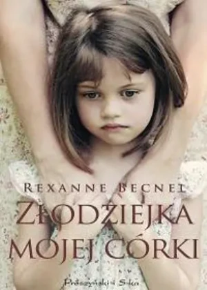 Złodziejka mojej córki - Rexanne Becnel - książka